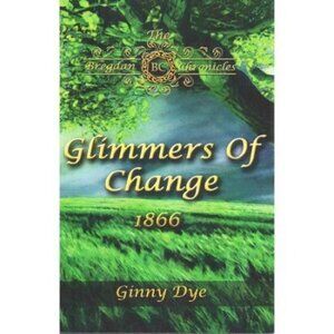 #7 Bregdan Chronicles Glimmers Of Change 1866 Ginny Dye Historical Romance Book